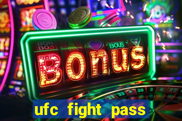 ufc fight pass onde assistir